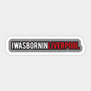 Born in Liverpool-1 Sticker